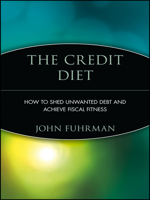 Title details for The Credit Diet by John Fuhrman - Available